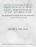 Addicted to White The Oppressed in League with the Oppressor: A Shame-Based Alliance