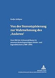 Von der Stereotypisierung zur Wahrnehmung des ‘Anderen’: Zum Bild der Schwarzafrikaner in neueren deutschsprachigen Kinder- und Jugendbüchern