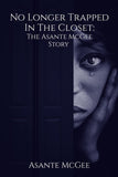 No Longer Trapped in the Closet: The Asante McGee Story