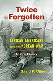 Twice Forgotten: African Americans and the Korean War, an Oral History