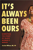 It's Always Been Ours: Rewriting the Story of Black Women's Bodies