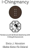 I-Chingmancy: Yoruba 16 Oracle Geomancy with I Ching Enhancement