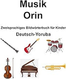 Deutsch-Yoruba Musik / Orin Zweisprachiges Bildwörterbuch für Kinder (German Edition)