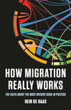 How Migration Really Works: The Facts About the Most Divisive Issue in Politics