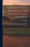 Account of a Voyage to the Western Coast of Africa: Performed by His Majesty's Sloop Favourite, in the Year 1805: Being a Journal of the Events Which