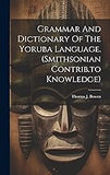 Grammar And Dictionary Of The Yoruba Language