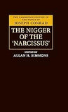 The Nigger of the ‘Narcissus': A Tale of the Sea (The Cambridge Edition of the Works of Joseph Conrad)