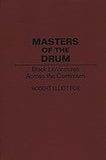 Masters of the Drum: Black Lit/oratures Across the Continuum (Contributions in Afro-American and African Studies)