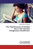 The Significance of Verbal Art in the Yorùbá Indigenous Healthcare