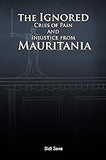 The Ignored Cries of Pain and Injustice from Mauritania