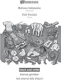 BABADADA black-and-white, Bahasa Indonesia - Èdè Yorùbá, kamus gambar - ìwé atúmọ̀ èdè àfojúrí: Indonesian - Yoruba, visual dictionary (Indonesian Edition)