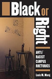 Black or Right: Anti/Racist Campus Rhetorics