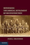 Rethinking the Judicial Settlement of Reconstruction