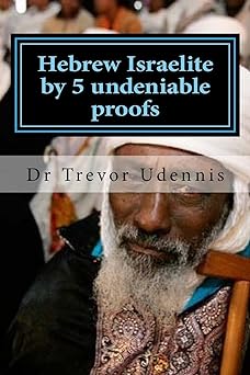 Hebrew Israelite by 5 undeniable proofs: How you can know if you are a true Hebrew