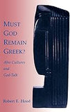 Must God Remain Greek?: Afro Cultures and God-Talk