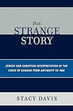 This Strange Story: Jewish and Christian Interpretation of the Curse of Canaan from Antiquity to 1865