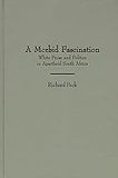 A Morbid Fascination: White Prose and Politics in Apartheid South Africa