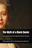 The Myth of a Black Queen: A Discourse on the Racial Identity of Queen Charlotte