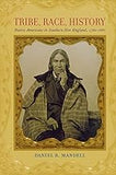 Tribe, Race, History: Native Americans in Southern New England, 1780–1880