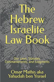 The Hebrew Israelite Law Book: Our Laws, Statutes, Commandments, and Judgments