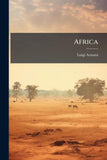 Africa: Lo Stato Indipendente Del Congo; Le Aspirazioni Inglesi; L'italia in Africa