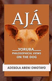 AJA: Yoruba Philosophical Views on the Dog