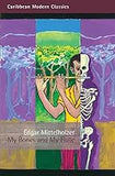 My Bones and My Flute: A Ghost Story in the Old-Fashioned Manner (Caribbean Modern Classics)