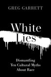 White Lies: Dismantling Ten Cultural Myths about Race