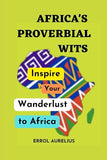 Africa's Proverbial Wits: Inspire your wanderlust to Africa