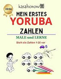 Mein Erstes Yoruba Zahlen: male und lerne 1 2 3 (Mit Yoruba Sicherheit schaffen) (German Edition)