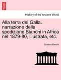 Alla terra dei Galla. narrazione della spedizione Bianchi in Africa nel 1879-80, illustrata, etc.