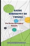 BASIC CHEMISTRY IN YORUBA: Subtitled in yoruba