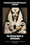 The African Roots of Christianity: Topics on Religion and the African Struggle