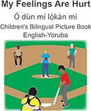 English-Yoruba My Feelings Are Hurt/Ó dùn mí lọ́kàn mi Children's Bilingual Picture Book