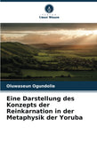 Eine Darstellung des Konzepts der Reinkarnation in der Metaphysik der Yoruba (German Edition)