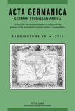 ACTA Germanica: German Studies in Africa- Jahrbuch Des Germanistenverbandes Im Suedlichen Afrika- Yearbook of the Association for Germ