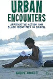 Urban Encounters: Affirmative Action and Black Identities in Brazil (2012)