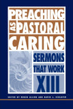 Preaching as Pastoral Caring: Sermons That Work Series XIII