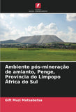 Ambiente pos-mineracao de amianto, Penge, Provincia do Limpopo Africa do Sul