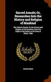 Sacred Annals; Or, Researches Into the History and Religion of Mankind: The Hebrew People: Or, the History and Religion of the Israelites, From the Origin of the Nation to the Time of Christ. 1856 (hardcover)