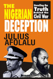 The Nigerian Deception: Unveiling the Truth Behind the Civil War (Outcomes of Biafran War: Yoruba and Igbo Strained Relations)