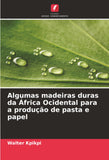 Algumas madeiras duras da Africa Ocidental para a producao de pasta e papel
