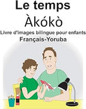 Français-Yoruba Le temps Livre d'images bilingue pour enfants