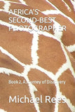 Africa's Second-Best Photographer: Book 2, A Journey of Discovery