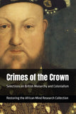 Crimes of the Crown: Selections on British Monarchy and Colonialism