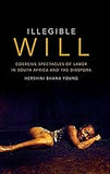 Illegible Will: Coercive Spectacles of Labor in South Africa and the Diaspora