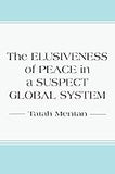 The Elusiveness of Peace in a Suspect Global System