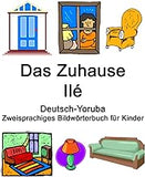 Deutsch-Yoruba Das Zuhause / Ilé Zweisprachiges Bildwörterbuch für Kinder (German Edition)