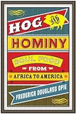 Hog and Hominy: Soul Food from Africa to America (Arts and Traditions of the Table: Perspectives on Culinary History)