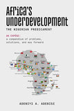 Africa's Underdevelopment: The Nigerian Predicament: A Compendium of Problems, Solutions, And A Way Forward
